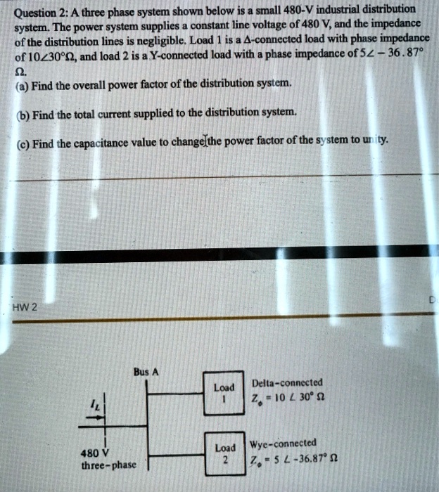 SOLVED: Question 2:A three phase system shown below is a small 480-V ...