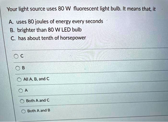 SOLVED Your light source uses 80 W fluorescent light bulb. It means