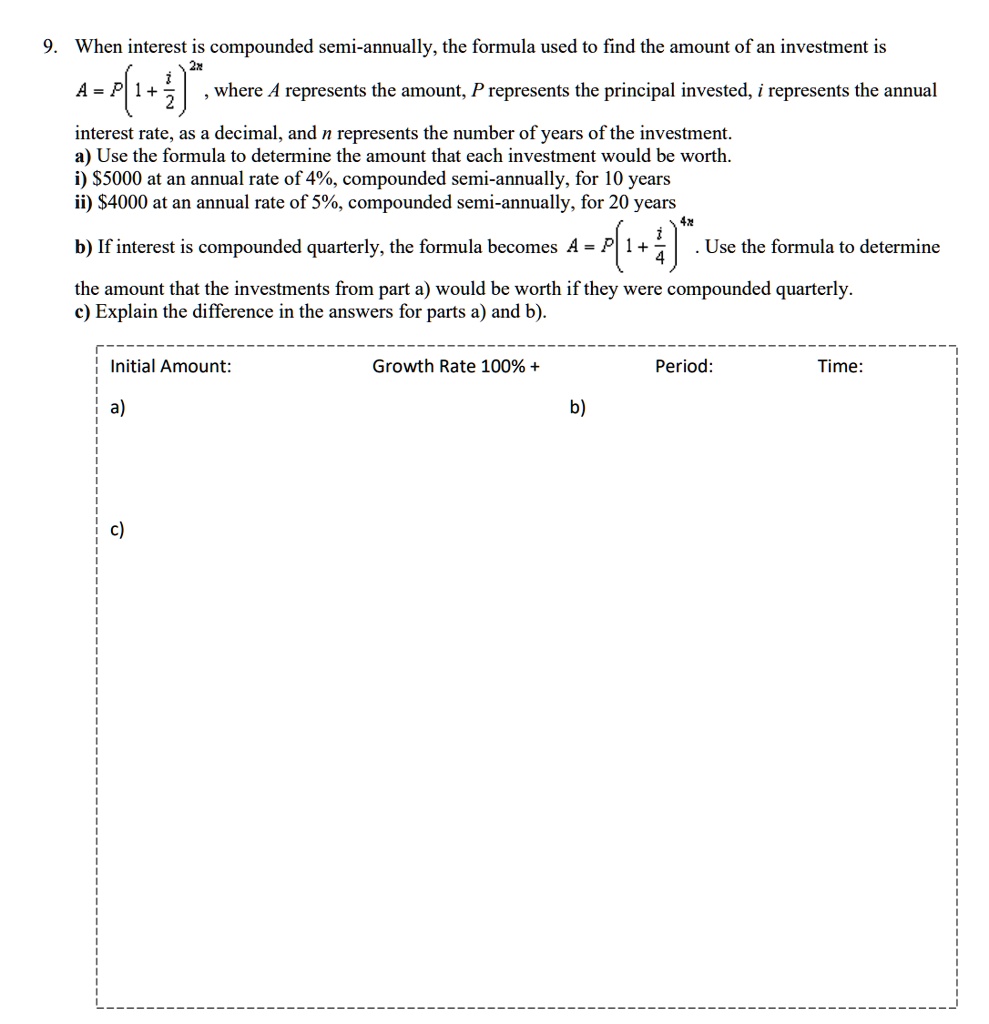 9 when interest is compounded semi annually the formula used to find the amount of an investment is a p left1 fraci2right2n where a represents the amount p represents the principal invested  92046