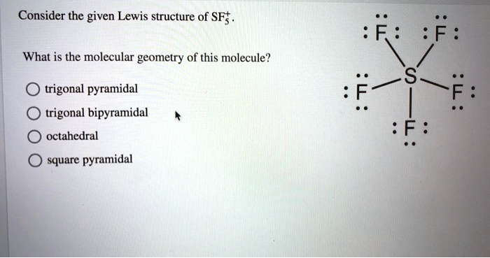 Sf3 Geometry Consider the given lewis structure of sf what is the...