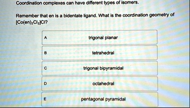 coordination complexes can have different types of isomers remember ...