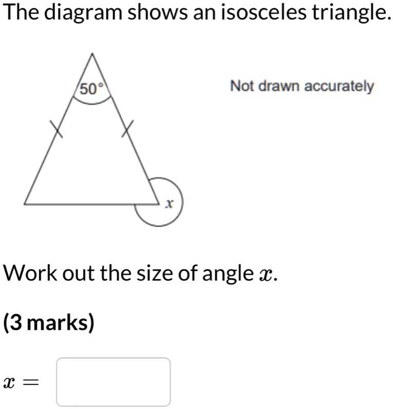 Solved The Diagram Shows An Isosceles Triangle Not Drawn Accurately Work Out The Size Of 0357