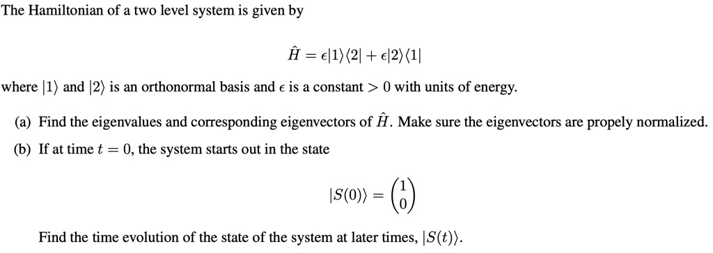 SOLVED: The Hamiltonian of a two-level system is given by H = (e/1)(2 ...
