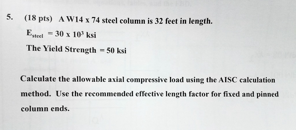 Effective Length Method Aisc A W14 x 74 steel column is 32 feet in length. Esteel = 30 x 10^3 ksi ...