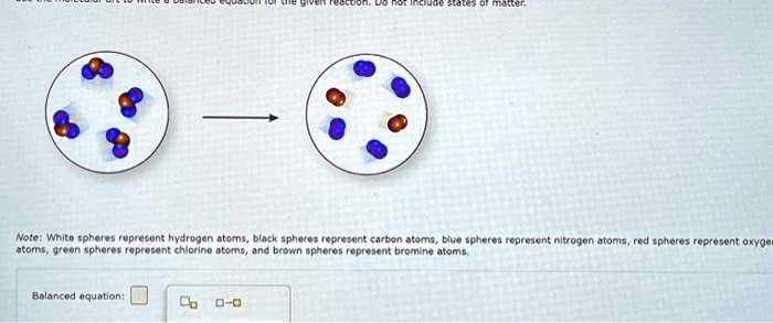 SOLVED: Note: White spheres represent hydrogen atoms, black spheres ...