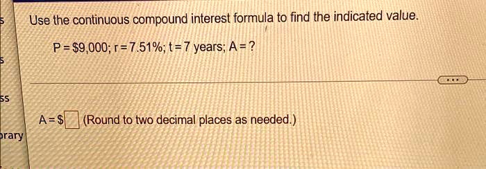 Use the continuous compound interest formula to find the indicated value.
P = 9,000; r = 7.51%; t = 7 years; A = ?
A = (Round to two decimal places as needed.)