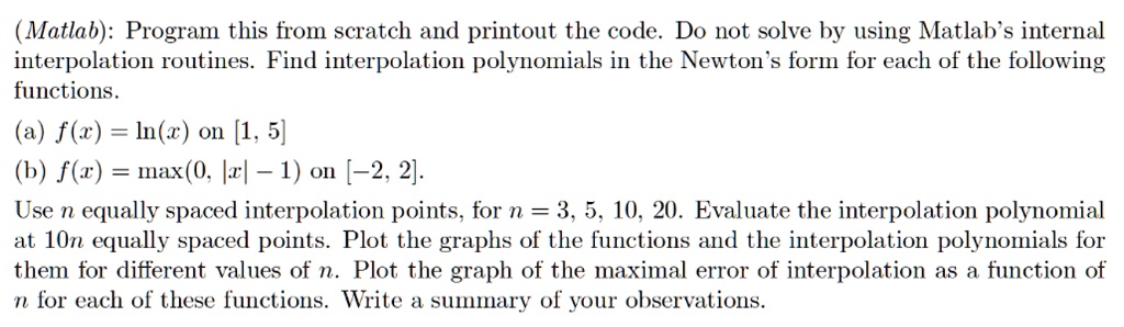 Matlab Internal matlab program this from scratch and printout the code do not solve by ...