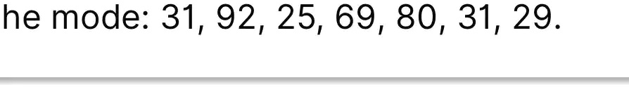 he mode: 31, 92, 25, 69, 80, 31, 29.