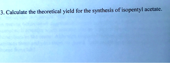 SOLVED: 3 . Calculate the theoretical yield for the synthesis of