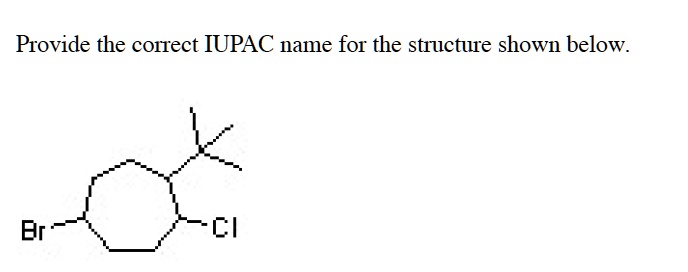 Provide the correct IUPAC name for the structure shown below. Br Cl