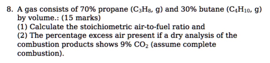 8 a gas consists of 70 propane czhb g and 30 butane cah1o g by volume ...