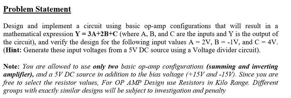 Problem Statement Design and implement a circuit using basic op-amp ...