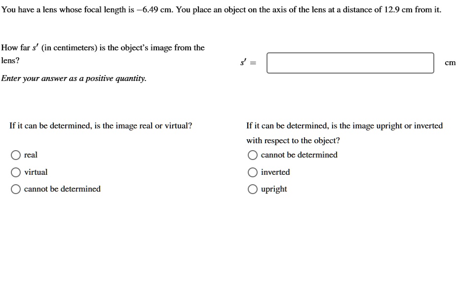 You have a lens whose focal length is -6.49 cm. You place an object on ...