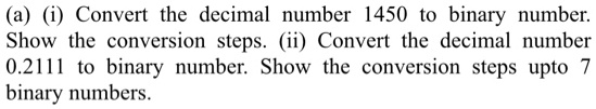 SOLVED: a i Convert the decimal number 1450 to binary number Show the ...