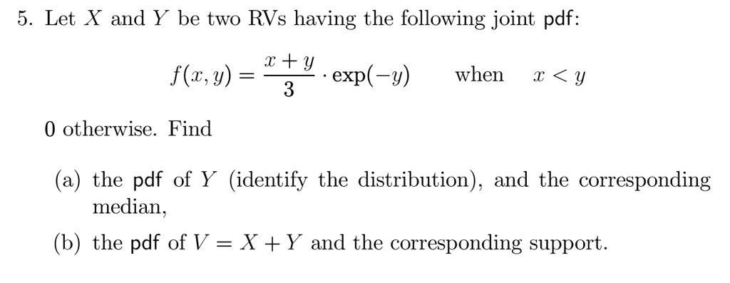Solved 5 Let X And Y Be Two Rvs Having The Following Joint Pdf 1 Y F S Y Exp Y When 1 Zy