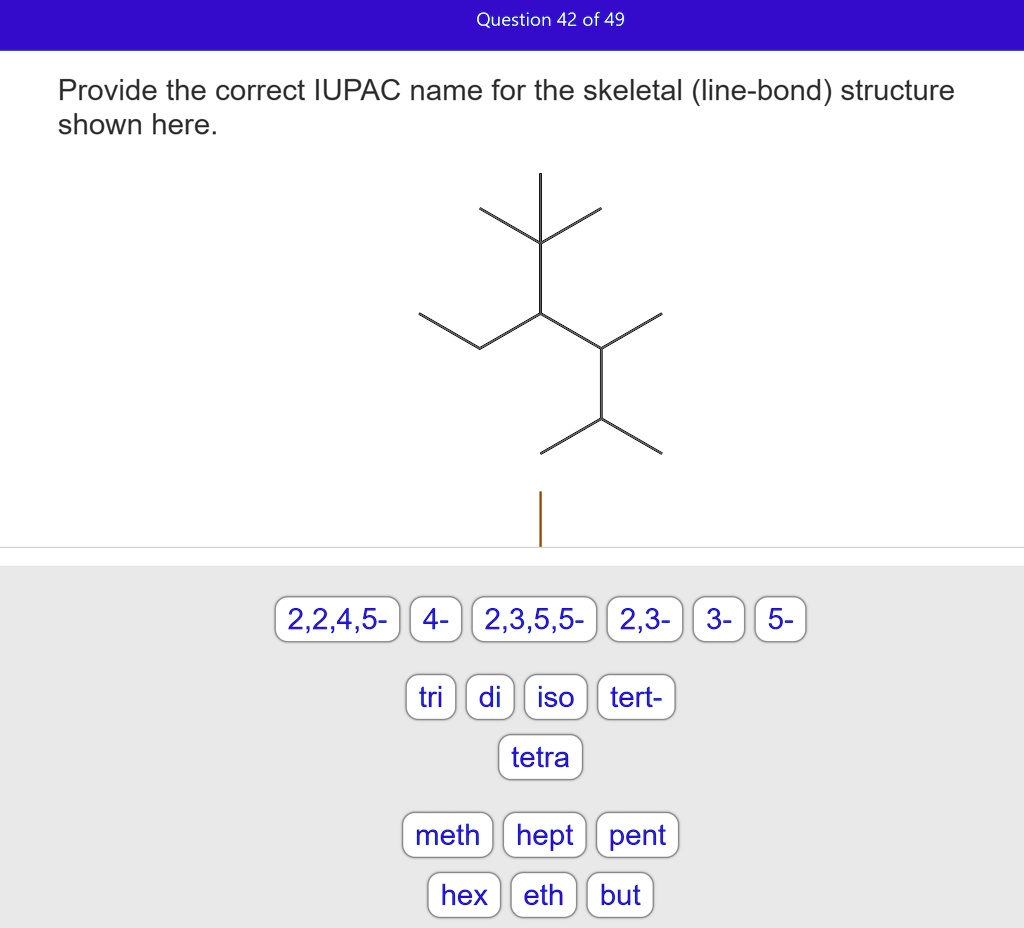 SOLVED: Provide the correct IUPAC name for the skeletal (line-bond ...