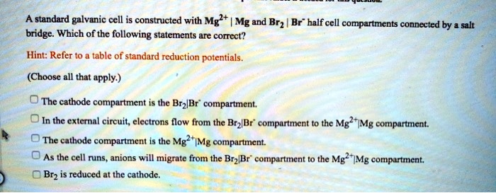 SOLVED: A standard galvanic cell constructed with Mg2+ | Mg and Br2 ...