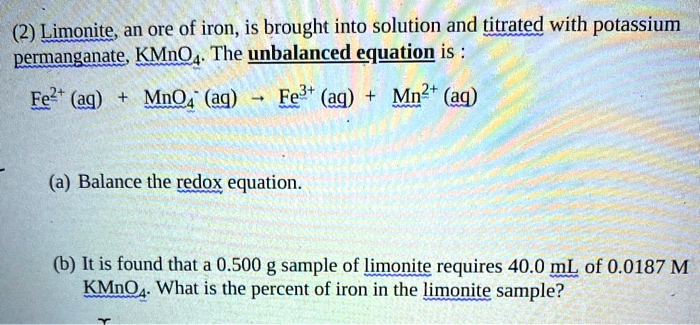 Solved Limonite An Ore Of Iron Is Brought Into Solution And Titrated With Potassium