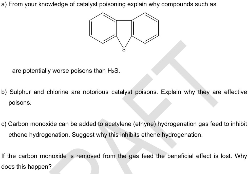 SOLVED a) From your knowledge of catalyst poisoning, explain why compounds such as H2S are