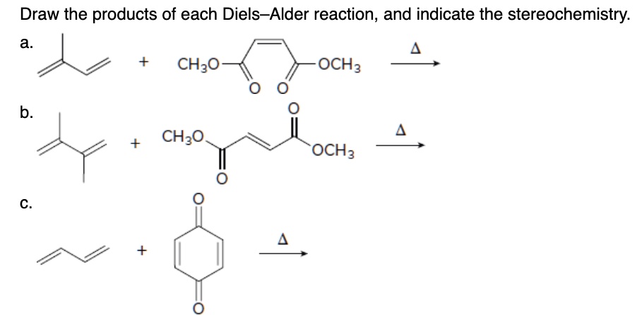 SOLVED: Draw the products of each Diels-Alder reaction, and indicate ...