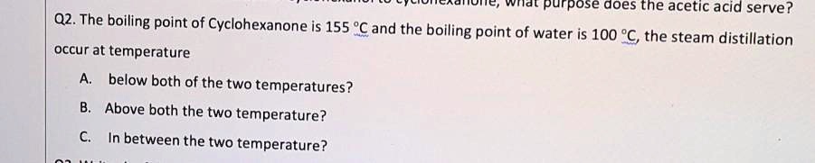 SOLVED: Wtat purpose aoes the acetic acid serve? Q2. The boiling point ...