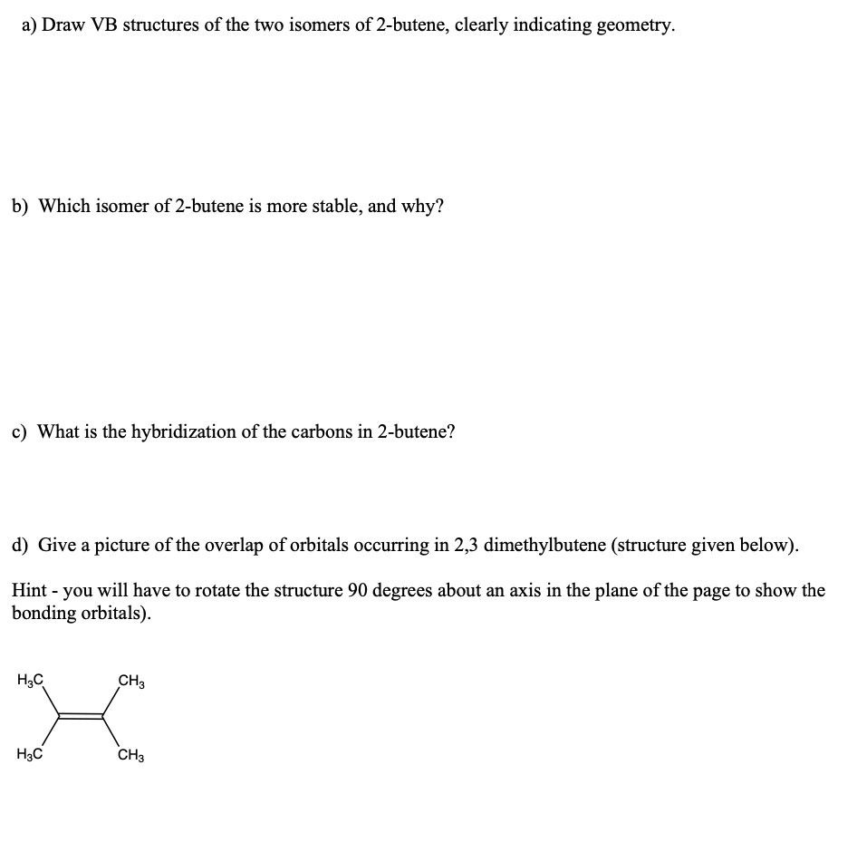 SOLVED: Draw VSEPR structures of the two isomers of 2-butene, clearly ...