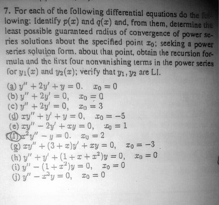 Solved 7 For Each Of The Ollowing Differential Equations Do Te Fole Lowing Identify P Z And Q Z And From Them Determine Lhe Least Possible Guaranteed Radius Of Convergence Of Power Se Ries