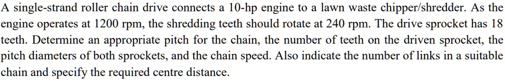 SOLVED: A single-strand roller chain drive connects a 10-hp engine to a ...