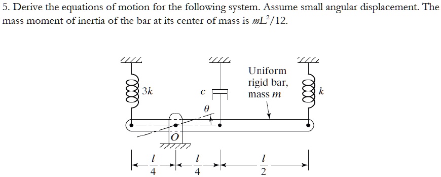 SOLVED: Derive the equations of motion for the following system. Assume ...