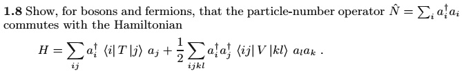 SOLVED: 1.8 Show, for bosons and fermions, that the particle-number ...