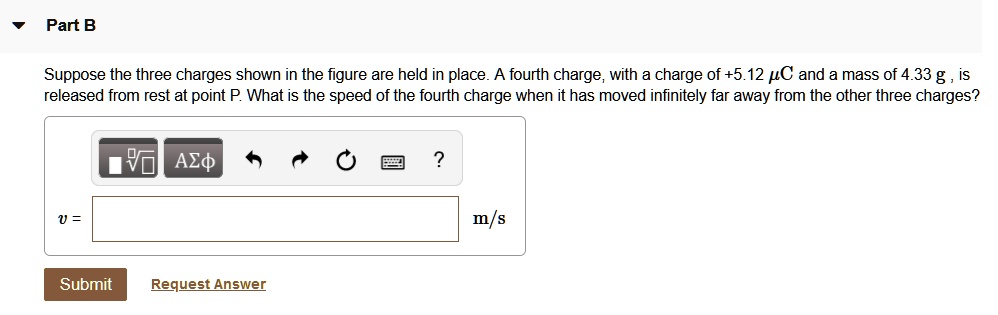 SOLVED: Part B Suppose the three charges shown in the figure are held ...