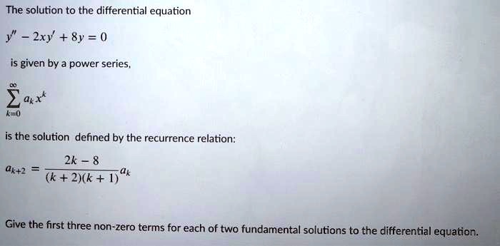 Solved The Solution To The Differential Equation Y 2xy 8y 0 Is Given By A Power Series 2 Akx Is The Solution Defined By The Recurrence Relation 2k 01 2 K