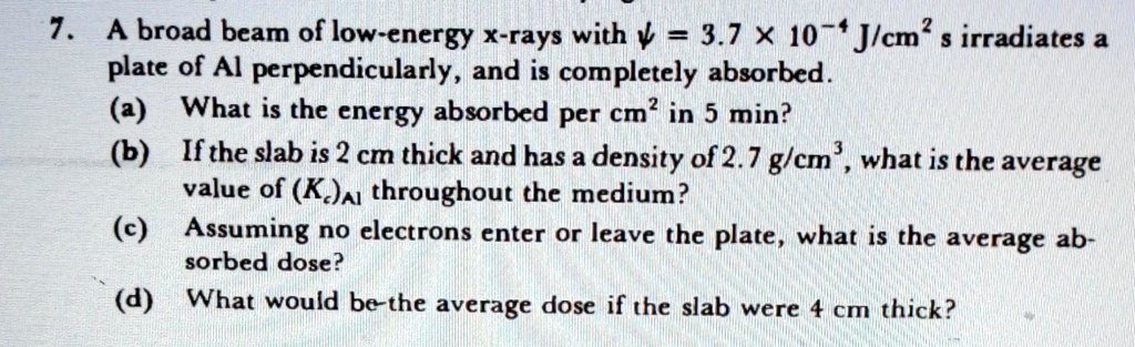 SOLVED: A Broad Beam Of Low-energy X-rays With 3.710 J/cm Irradiates A ...