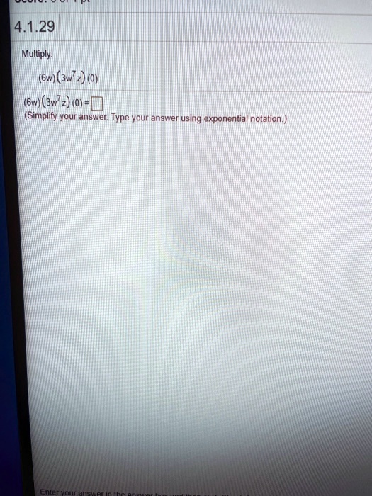 4129 multiply lksw 3v 2 o 6w 3v72 d simplify your answer type your answer using exponential notation 91284