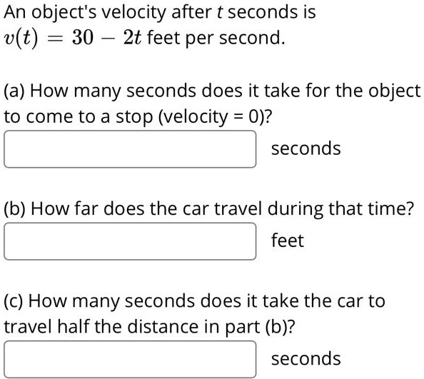 Solved An Objects Velocity After T Seconds Is Vt 30 2t Feet Per Second A How Many 1514