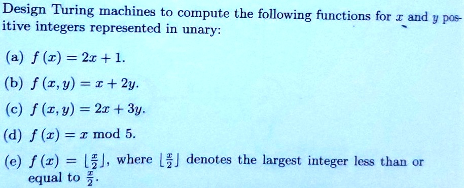 SOLVED: Design Turing machines to compute the following functions for I ...