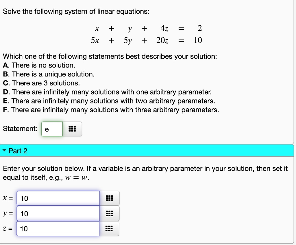 Solved Solve The Following System Of Linear Equations X Y 4z Sx Sy z 2 10 Which One Of The Following Statements Best Describes Your Solution A There Is