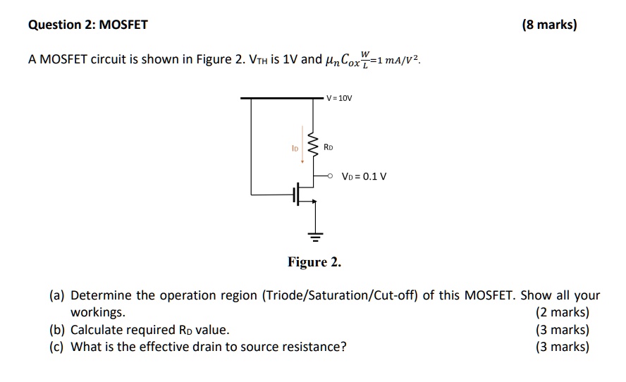 Mosfet Questions SOLVED: Question 2: MOSFET (8 marks) A MOSFET circuit is shown in ...