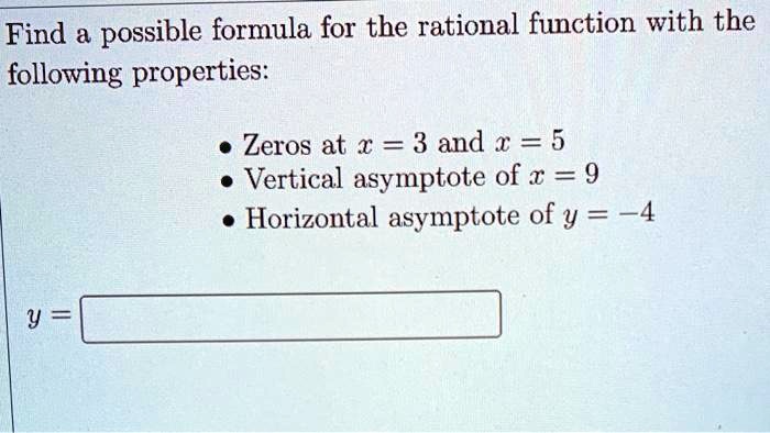 Find a possible formula for the rational function with the following properties:

* Zeros at x = 3 and x = 5
* Vertical asymptote of x = 9
* Horizontal asymptote of y = -4

y =