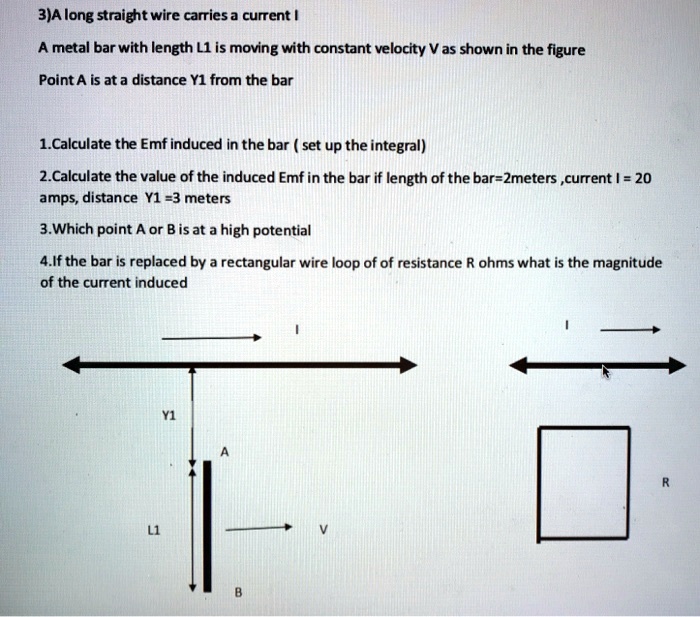 3a long straight wire caries a curent a metal bar with length li is moving with constant velocity v as shown in the figure pointa is at a distance y1 from the bar 1 calculate the emf induced 94073