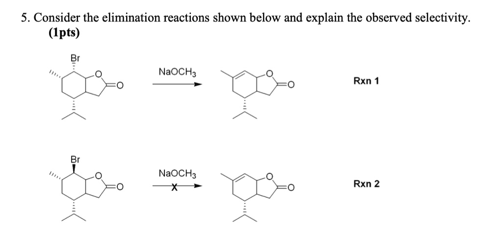 5 consider the elimination reactions shown below and explain the observed selectivity ipts naoch3 rxn 1 naoch3 rxn 2 39006