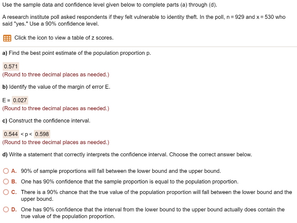 Solved Use The Sample Data And Confidence Level Given Below To Complete Parts A Through D A Research Institute Poll Asked Respondents If They Felt Vulnerable To Identity Theft In The Poll N