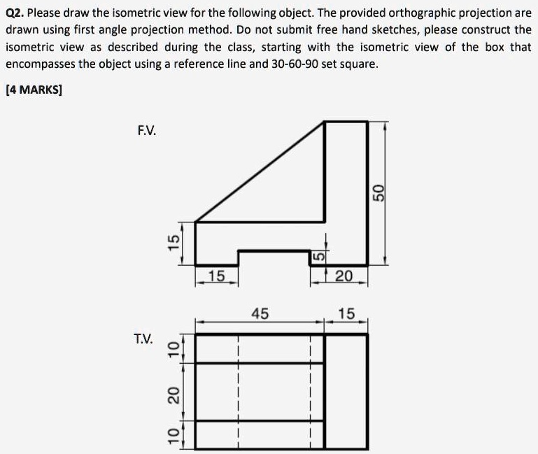 SOLVED: Note It's First Angle Projection Q2.Please Draw The Isometric ...