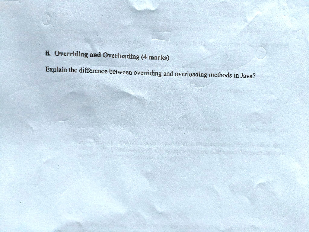 SOLVED: ii. Overriding and Overloading (4 marks) Explain the difference ...