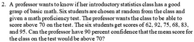 SOLVED: A professor wants to know ifher introductory statistics class ...