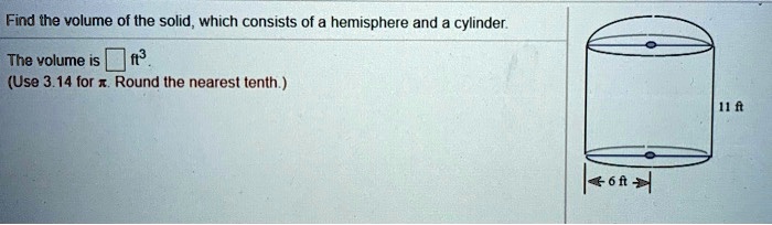 SOLVED: Find the volume of the solid which consists of hemisphere and ...