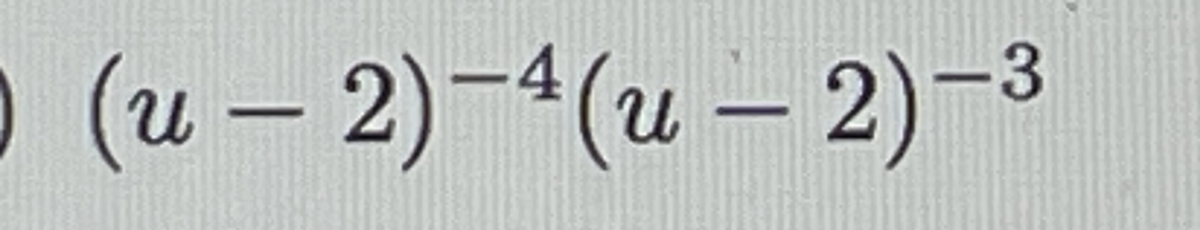 ( (u-2)^-4(u-2)^-3 )