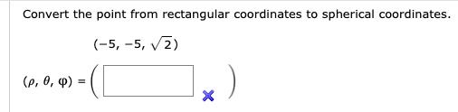 Convert the point from rectangular coordinates to spherical coordinates.
(-5, -5, √(2))
(ρ, θ, ϕ) = 