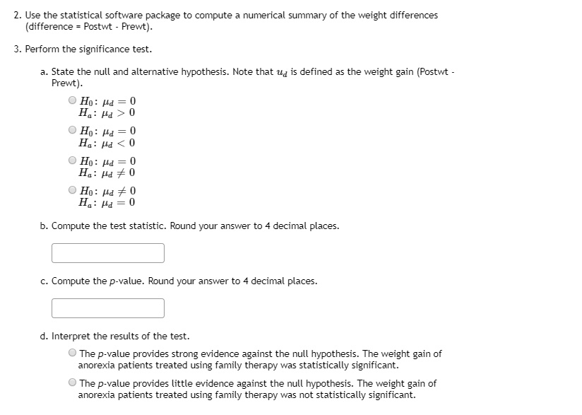 2 use the statistical software package to compute numerical summary of the weight differences difference postwt prewt 3 perform the significance test state the null and alternative hypothesi 90097