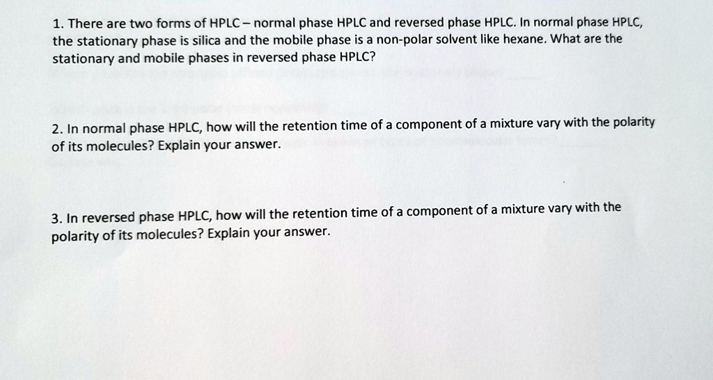 SOLVED 1. There are two forms of HPLC normal phase HPLC and reversed